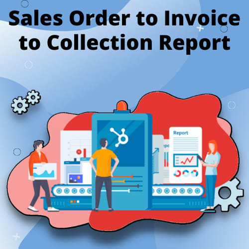 Sales Order to Invoice to Collection Report